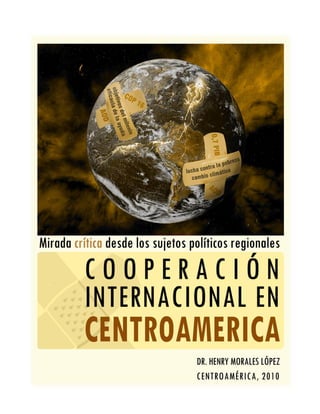 Cooperación internacional en Centro América: mirada crítica desde sujetos políticos regionales
 