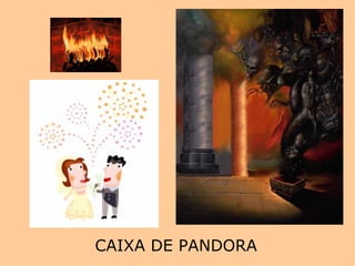CAIXA DE PANDORA 