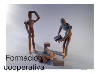 Diapositiva de: Fernando Trujillo
Conecta13
Formación
cooperativa
 