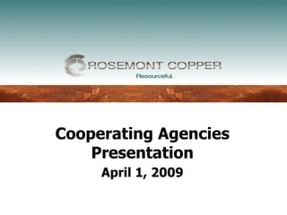 Cooperating Agencies
    Presentation
     April 1, 2009
 