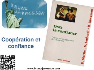 Coopération et!
confiance
!
www.bruno-jarrosson.com
 