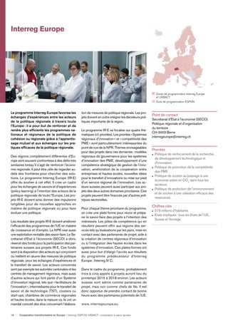 Coopération transfrontalière en Europe — Interreg, ESPON, URBACT: coopération à valeur ajoutée16
Le programme Interreg Europe favorise les
échanges d’expériences entre les acteurs
de la politique régionale à travers toute
l’Europe: il a pour but de renforcer et de
rendre plus efﬁcients les programmes na-
tionaux et régionaux de la politique de
cohésion ou régionale grâce à l’apprentis-
sage mutuel et aux échanges sur les pra-
tiques efﬁcaces de la politique régionale.
Des régions complètement différentes d’Eu-
rope sont souvent confrontées à des déﬁs très
similaires lorsqu’il s’agit de renforcer l’écono-
mie régionale. Il peut être utile de regarder au-
delà des frontières pour chercher des solu-
tions. Le programme Interreg Europe (IR-E)
offre du soutien à cet effet. Il crée un cadre
pour les échanges de savoirs et d’expériences
(policy learning) à l’intention des acteurs de la
politique régionale de toute l’Europe. Les pro-
jets IR-E doivent ainsi donner des impulsions
tangibles pour de nouvelles approches en
matière de politique régionale ou pour faire
évoluer une politique.
Les résultats des projets IR-E doivent améliorer
l’efﬁcacité des programmes de l’UE en matière
de croissance et d’emploi. La NPR vise aussi
une exploitation rentable des savoir-faire. Le Se-
crétariat d’Etat à l’économie (SECO) a donc
réservé des fonds pour la participation des par-
tenaires suisses aux projets IR-E. Ces fonds
sont à la disposition des acteurs qui conçoivent
ou mettent en œuvre des mesures de politique
régionale, pour les échanges d’expériences et
le transfert de savoir. Les acteurs concernés
sont par exemple les autorités cantonales et les
centres de management régionaux, mais aussi
d’autres acteurs qui font partie d’un Système
d’innovation régional, tels que «facilitateurs de
l’innovation», intermédiaires pour le transfert de
savoir et de technologie (TST), clusters ou
start-ups, chambres de commerce régionales
et hautes écoles, dans la mesure où ils ont un
mandat concret des élus concernant l’élabora-
tion de mesures de politique régionale. Les pro-
jets doivent en outre intégrer les décideurs poli-
tiques importants de la région.
Le programme IR-E se focalise sur quatre thé-
matiques (cf. priorités). Les priorités «Systèmes
régionaux d’innovation» et «compétitivité des
PME» sont particulièrement intéressantes du
point de vue de la NPR. Thèmes envisageables
pour des projets dans ces domaines: modèles
régionaux de gouvernance pour les systèmes
d’innovation des PME, développement d’une
compétence stratégique de gestion de l’inno-
vation, amélioration de la coopération entre
entreprises et hautes écoles, nouvelles idées
pour le transfert d’innovations ou mise sur pied
d’un service régional de l’innovation. Les ac-
teurs suisses peuvent aussi participer aux pro-
jets des deux autres domaines prioritaires. Ces
projets peuvent être ﬁnancés par d’autres poli-
tiques sectorielles.
Pour chaque thème prioritaire du programme,
on crée une plate-forme pour réunir et prépa-
rer le savoir-faire des projets à l’intention des
intéressés. Les pôles de compétence qui en
résultent peuvent offrir aux régions des ser-
vices tels qu’évaluations par les pairs, mise en
contact avec des partenaires de projet, aide à
la création de centres régionaux d’innovation
ou à l’intégration des hautes écoles dans les
systèmes d’innovation. Ces plates-formes ont
aussi pour but d’élargir l’accès aux résultats
du programme prédécesseur d’Interreg
Europe: Interreg IV C.
Dans le cadre du programme, probablement
trois à cinq appels à projets auront lieu du
printemps 2015 à 2018 environ. Les acteurs
suisses sont admis comme partenaires de
projet, mais non comme chefs de ﬁle. Il est
donc opportun de prendre contact de bonne
heure avec des partenaires potentiels de l’UE.
www. interregeurope.eu
Point de contact
Secrétariat d’Etat à l’économie (SECO)
Politique régionale et d’organisation
du territoire
CH-3003 Berne
interregeurope@interreg.ch
Priorités
Politique de renforcement de la recherche,
de développement technologique et
d’innovation
Politique de promotion de la compétitivité
des PME
Politique de soutien au passage à une
économie sobre en CO2
dans tous les
secteurs
Politique de protection de l’environnement
et de soutien à une utilisation efﬁcace des
ressources
Chiffres clés
519 millions d’habitants
Etats impliqués: tous les Etats de l’UE,
Suisse et Norvège
Interreg Europe
Zones de programmation Interreg Europe
et URBACT
Zone de programmation ESPON
 