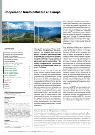 Coopération transfrontalière en Europe — Interreg, ESPON, URBACT: coopération à valeur ajoutée2
Impressum
Editeurs/conception, rédaction et réalisation
Coordinations régionales et nationales
suisses Interreg V, SECO,
regiosuisse − Centre du réseau de développement régional
Réalisation graphique
Kurt Brunner
Traduction
Michel Curchod
Photos
Priska Ketterer, Lucerne; Stefan Bohrer (p. 12 à gauche);
Vincent Bourrut (p. 7 au milieu); David Cesbron/Région
Franche-Comté (p. 4 à droite); CLUSTERIX (p. 16); Massimo
Colombo (p. 11 à gauche); Comet Photoshopping GmbH/
Dieter Enz (p. 15 à gauche); ESPON (p. 8 à droite);
www.gzh.de (p. 6 à gauche); Haus der elektronischen Künste
Basel (p. 12 à droite); P.-W. Henry (p. 10 à gauche); IBK-
Archiv/BA21/Korner (p. 13 à gauche); Alexander Jaquemet
(p. 14 à droite); Keystone/Gaetan Bally (p. 8 à gauche);
Keystone/Branko de Lang (p. 8 au milieu); Keystone/Thedi
Suter (p. 2 à droite); KTS (p. 6 au milieu); mon-univert.fr
(p. 7 à gauche); Rhätische Bahn/Peter Donatsch (p. 11 à droite);
Ingrid Singh, Biozentrum der Universität Basel (p. 6 à droite);
Varlet (p. 10 à droite); Dietmar Walser (p. 2 à gauche);
Erich Westendarp/pixelio.de (p. 15)
Impression
Imprimerie Saint-Paul, Fribourg
Edition
Janvier 2015
Téléchargement et distribution de la brochure en allemand,
français et italien sur www.interreg.ch
Coopération transfrontalière en Europe
Interreg aide les régions d’Europe à rele-
ver les défis transfrontaliers et transna-
tionaux – une nécessité pour créer des
emplois, réduire les disparités sociales,
développer les infrastructures de trans-
port ou protéger l’environnement dans le
monde fonctionnellement interdépendant
d’aujourd’hui. Seule la coopération à tra-
vers les frontières permet d’atteindre les
buts ﬁxés le mieux possible et avec le ma-
ximum d’efﬁcience.
A l’heure actuelle, la vie et le travail se dé-
roulent dans des espaces dits fonctionnels,
qui ne se s’en tiennent plus aux frontières ad-
ministratives. Les échanges intensifs au-delà
des frontières de la commune, du canton et,
deplusenplus,dupayssontquotidiens.Ledé-
veloppement de l’Europe au cours des der-
nières décennies a levé de nombreux obs-
tacles douaniers. Beaucoup de gens habitent
d’un côté, mais consomment ou travaillent de
l’autre côté. Les entreprises trouvent aussi
leurs clients, leurs partenaires et leur person-
nel qualiﬁé en faisant ﬁ des frontières tradi-
tionnelles. Dans ce monde globalisé, il est
indispensable de penser et d’agir au niveau
des espaces fonctionnels. La collaboration
avec le voisin ouvre de nouveaux horizons,
permet d’apprendre l’un de l’autre et rend
possibles des projets avantageux pour les
deux parties.
Avec Interreg, la Commission européenne a
créé au début des années 1990 un instrument
qui soutient la coopération au-delà des fron-
tièresnationales.Surquatrepériodesdepromo-
tion à ce jour, les programmes Interreg – ainsi
que des programmes URBACT et ESPON
depuis 2002 – ont permis, grâce à des mil-
liers de projets, de renforcer la coopération
dans toute l’Europe. Au cours des années
1990, il a d’abord fallu mettre en place la col-
laboration à de nombreux endroits. Aujourd’hui,
l’intérêt se focalise sur des objectifs communs
plus concrets.
Pour la Suisse, collaborer avec ses voisins
revêt une importance centrale et constitue une
priorité de sa politique extérieure. Les marchés
des biens, du travail et de la recherche, mais
aussi les réseaux de transport et les offres cul-
turellesontaujourd’huiuneorientationinternatio-
nale. Conformément à cette situation, la Confé-
dération et les cantons déploient également
leur action au-delà des frontières dans de nom-
breux domaines: ils soutiennent par exemple
des projets d’infrastructure transfrontaliers et
des projets de recherche internationaux ou ré-
gulent en collaboration avec leurs voisins la pro-
tection et l’utilisation de plans et de cours d’eau
communs comme le lac de Constance, le lac
Léman ou le Rhin. Au niveau politique et tech-
nique, ils pratiquent des échanges réguliers et
intensifs avec les pays voisins. La Confédéra-
tion et les cantons participent en outre active-
ment aux programmes de coopération territo-
riale de l’UE.
Interreg et URBACT permettent à la fois d’at-
teindre des objectifs de politique sectorielle –
notamment dans le domaine du développe-
ment économique – et de favoriser la com-
préhension mutuelle par une collaboration
concrète. Le programme ESPON contribue
à améliorer les connaissances scientiﬁques
sur le développement régional et territorial.
Sommaire
Coopération transfrontalière en Europe 2
Programmes de coopération territoriale 3
Interreg, ESPON et URBACT:
des éléments de la politique régionale suisse 4
Des échanges enrichissants 5
Regard sur la pratique 6
Politique régionale de l’UE 2014-2020 8
Participation suisse 2014-2020 9
Interreg V A France-Suisse 10
Interreg V A Italie-Suisse 11
Interreg V A Rhin supérieur 12
Interreg V A Alpes rhénanes–
Lac de Constance–Haut-Rhin 13
Interreg V B Espace alpin 14
Interreg V B Europe du Nord-Ouest 15
Interreg Europe 16
URBACT III 17
ESPON 2020 17
EUSALP 18
INTERACT 19
regiosuisse 19
Politique régionale de l’UE (politique de cohésion)
Après la politique agricole, la politique régionale est la deuxième politique de soutien de la Com-
mission européenne en termes d’importance ﬁnancière. Différents fonds (p. ex. Fonds de cohésion,
Fonds européen de développement régional) aident les Etats membres à renforcer le dévelop-
pement économique et le développement durable des régions européennes et à favoriser la co-
hésion sociale et territoriale. Depuis les années 1970, nombre d’activités de recherche, d’infra-
structures de transport, d’optimisations administratives et de projets importants dans le domaine
de l’environnement, de l’énergie et du traitement des déchets ont été réalisés par le biais de la
politique régionale.
 