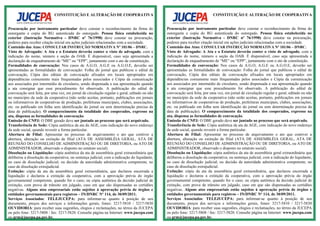 CONSTITUIÇÃO E ALTERAÇÃO DE COOPERATIVA 
Procuração por instrumento particular deve constar o reconhecimento da firma do 
outorgante e copia do RG autenticada do outorgado. Pessoa física estabelecida no 
exterior (Instrução Normativa - DNRC nº 76/1998) deve constar na procuração, 
poderes para receber citação inicial em ações judiciais relacionadas com a sociedade. 
Conteúdo das Atas: CONSULTAR INSTRUÇÃO NORMATIVA Nº 101/06 – DNRC. 
Visto de Advogado: A Ata e o Estatuto deverão conter o visto de advogado, com a 
indicação do nome, número e seção da OAB. É dispensável, caso seja apresentada a 
declaração de enquadramento de “ME” ou “EPP”, juntamente com o ato de constituição. 
Formalidades de convocação: Nos casos de A.G.O, A.G.E ou A.G.O.E, deverão ser 
apresentadas as formalidades de convocação: Folha do jornal que publicou o edital de 
convocação, Cópia dos editais de convocação afixados em locais apropriados em 
dependências comumente mais frequentadas pelos associados e Cópia da comunicação 
aos associados por intermédio de circulares, sendo dispensada a sua apresentação quando 
a ata consignar que esse procedimento foi observado. A publicação do edital de 
convocação será feita, por uma vez, em jornal de circulação regular e geral, editado ou não 
no município da sede da cooperativa (não serão aceitas, portanto, publicações em jornais 
ou informativos de cooperativas de produção, prefeituras municipais, clubes, associações, 
etc. ou publicado em folha sem identificação do jornal ou sem determinação precisa da 
data de publicação). O comparecimento da totalidade dos cooperados, expresso na 
ata, dispensa as formalidades de convocação. 
Emissão do CNPJ: O DBE gerado deve ser juntado ao processo que será arquivado. 
Transferência de Sede: Cópia autêntica da ata da AGE, com indicação do novo endereço 
da sede social, quando revestir a forma particular. 
Abertura de Filial: Apresentar no processo de arquivamento o ato que contiver a 
abertura, alteração ou extinção de filial (ATA DE ASSEMBLÉIA GERAL, ATA DE 
REUNIÃO DO CONSELHO DE ADMINISTRAÇÃO OU DE DIRETORIA, ou ATO DE 
ADMINISTRADOR, observado o disposto no estatuto social). 
Dissolução ou Liquidação: cópia autêntica da ata de assembleia geral extraordinária que 
deliberou a dissolução da cooperativa; ou sentença judicial, com a indicação do liquidante, 
no caso de dissolução judicial; ou decisão da autoridade administrativa competente, no 
caso de dissolução extrajudicial. 
Extinção: cópia da ata da assembleia geral extraordinária, que declarou encerrada a 
liquidação e declarou a extinção da cooperativa, com a aprovação prévia do órgão 
governamental competente, quando for o caso; ou cópia autêntica da decisão judicial de 
extinção, com prova de trânsito em julgado, caso em que são dispensadas as certidões 
negativas. Alguns atos empresariais estão sujeitos à aprovação prévia de órgãos e 
entidades governamentais para registros – IN/DNRC Nº 114, de 30/09/2011. 
Serviços Associados: TELEJUCEPA: para informar-se quanto à posição de seu 
documento, preços dos serviços e informações gerais, fones: 3217-5810 / 3217-5830 
OUVIDORIA: para receber suas sugestões, elogios e reclamações, no térreo da JUCEPA 
ou pelo fone: 3217-5808 / fax: 3217-5820. Consulte página na Internet: www.jucepa.com 
ou grm@jucepa.pa.gov.br. 
CONSTITUIÇÃO E ALTERAÇÃO DE COOPERATIVA 
Procuração por instrumento particular deve constar o reconhecimento da firma do 
outorgante e copia do RG autenticada do outorgado. Pessoa física estabelecida no 
exterior (Instrução Normativa - DNRC nº 76/1998) deve constar na procuração, 
poderes para receber citação inicial em ações judiciais relacionadas com a sociedade. 
Conteúdo das Atas: CONSULTAR INSTRUÇÃO NORMATIVA Nº 101/06 – DNRC. 
Visto de Advogado: A Ata e o Estatuto deverão conter o visto de advogado, com a 
indicação do nome, número e seção da OAB. É dispensável, caso seja apresentada a 
declaração de enquadramento de “ME” ou “EPP”, juntamente com o ato de constituição. 
Formalidades de convocação: Nos casos de A.G.O, A.G.E ou A.G.O.E, deverão ser 
apresentadas as formalidades de convocação: Folha do jornal que publicou o edital de 
convocação, Cópia dos editais de convocação afixados em locais apropriados em 
dependências comumente mais frequentadas pelos associados e Cópia da comunicação 
aos associados por intermédio de circulares, sendo dispensada a sua apresentação quando 
a ata consignar que esse procedimento foi observado. A publicação do edital de 
convocação será feita, por uma vez, em jornal de circulação regular e geral, editado ou não 
no município da sede da cooperativa (não serão aceitas, portanto, publicações em jornais 
ou informativos de cooperativas de produção, prefeituras municipais, clubes, associações, 
etc. ou publicado em folha sem identificação do jornal ou sem determinação precisa da 
data de publicação). O comparecimento da totalidade dos cooperados, expresso na 
ata, dispensa as formalidades de convocação. 
Emissão do CNPJ: O DBE gerado deve ser juntado ao processo que será arquivado. 
Transferência de Sede: Cópia autêntica da ata da AGE, com indicação do novo endereço 
da sede social, quando revestir a forma particular. 
Abertura de Filial: Apresentar no processo de arquivamento o ato que contiver a 
abertura, alteração ou extinção de filial (ATA DE ASSEMBLÉIA GERAL, ATA DE 
REUNIÃO DO CONSELHO DE ADMINISTRAÇÃO OU DE DIRETORIA, ou ATO DE 
ADMINISTRADOR, observado o disposto no estatuto social). 
Dissolução ou Liquidação: cópia autêntica da ata de assembleia geral extraordinária que 
deliberou a dissolução da cooperativa; ou sentença judicial, com a indicação do liquidante, 
no caso de dissolução judicial; ou decisão da autoridade administrativa competente, no 
caso de dissolução extrajudicial. 
Extinção: cópia da ata da assembleia geral extraordinária, que declarou encerrada a 
liquidação e declarou a extinção da cooperativa, com a aprovação prévia do órgão 
governamental competente, quando for o caso; ou cópia autêntica da decisão judicial de 
extinção, com prova de trânsito em julgado, caso em que são dispensadas as certidões 
negativas. Alguns atos empresariais estão sujeitos à aprovação prévia de órgãos e 
entidades governamentais para registros – IN/DNRC Nº 114, de 30/09/2011. 
Serviços Associados: TELEJUCEPA: para informar-se quanto à posição de seu 
documento, preços dos serviços e informações gerais, fones: 3217-5810 / 3217-5830 
OUVIDORIA: para receber suas sugestões, elogios e reclamações, no térreo da JUCEPA 
ou pelo fone: 3217-5808 / fax: 3217-5820. Consulte página na Internet: www.jucepa.com 
ou grm@jucepa.pa.gov.br. 
