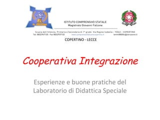 Cooperativa Integrazione
Esperienze e buone pratiche del
Laboratorio di Didattica Speciale
COPERTINO - LECCE
 