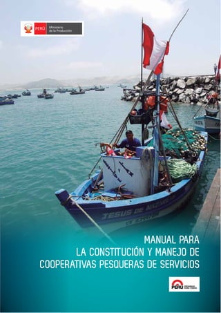 MANUAL PARA
LA CONSTITUCIÓN Y MANEJO DE
COOPERATIVAS PESQUERAS DE SERVICIOS
 