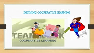 DEFINING COOPERATIVE LEARNING
 