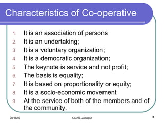 Characteristics of Co-operative <ul><li>It is an association of persons </li></ul><ul><li>It is an undertaking; </li></ul>...