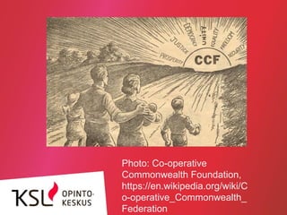 Photo: Co-operative
Commonwealth Foundation,
https://en.wikipedia.org/wiki/C
o-operative_Commonwealth_
Federation
 