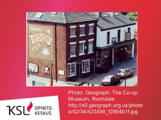 Photo: Geograph: The Co-op
Museum, Rochdale
http://s0.geograph.org.uk/photo
s/42/34/423498_f2864b1f.jpg
 