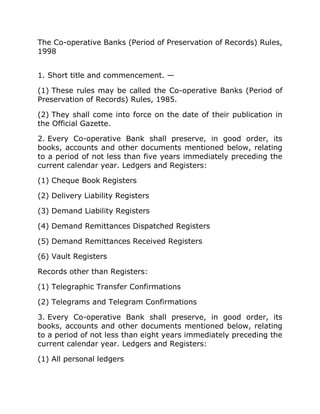 The Co-operative Banks (Period of Preservation of Records) Rules,
1998
1. Short title and commencement. —
(1) These rules ...