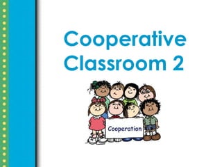 Cooperative
Classroom 2
 