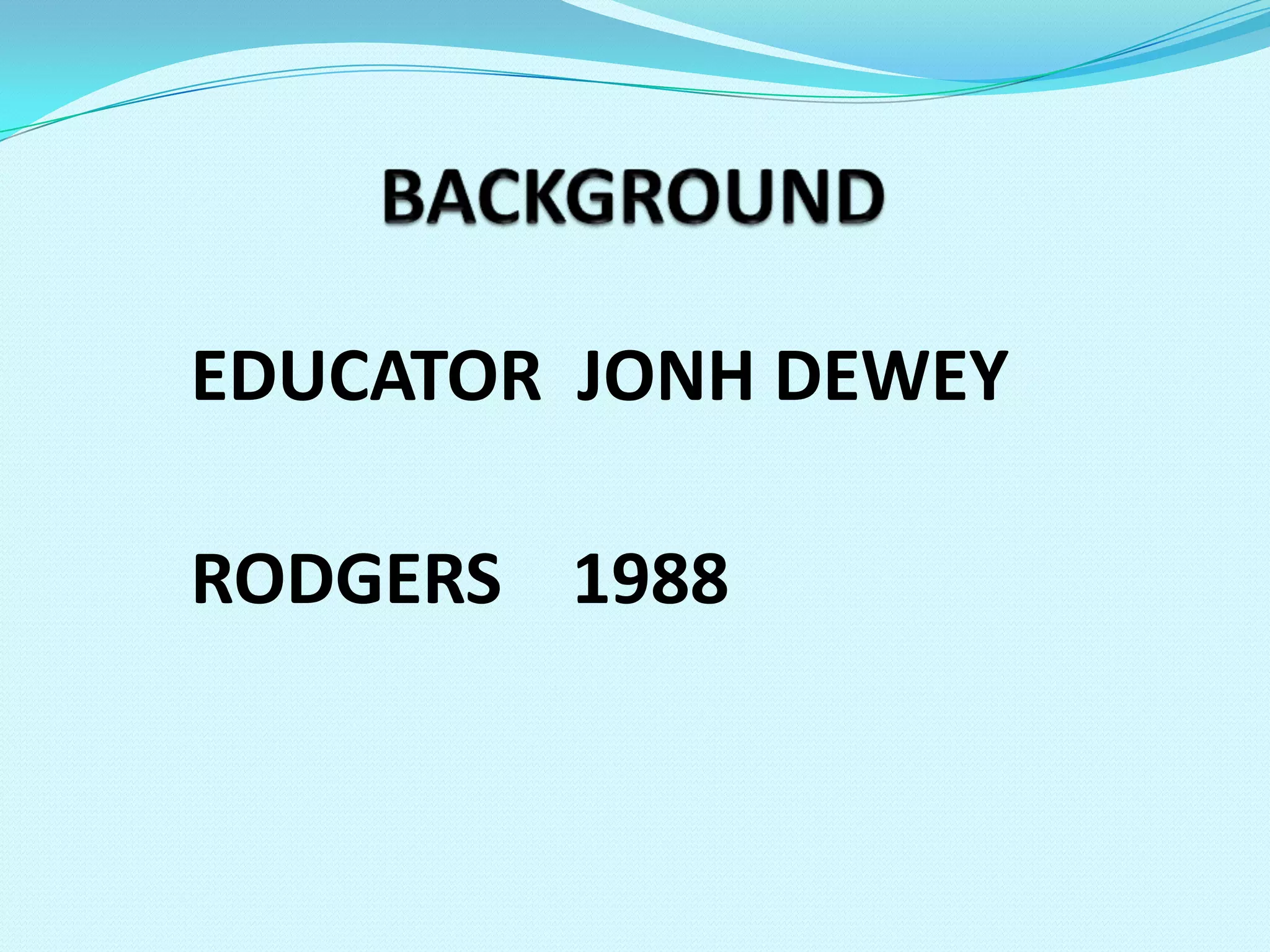 BACKGROUNDEDUCATOR JONH DEWEYRODGERS 1988