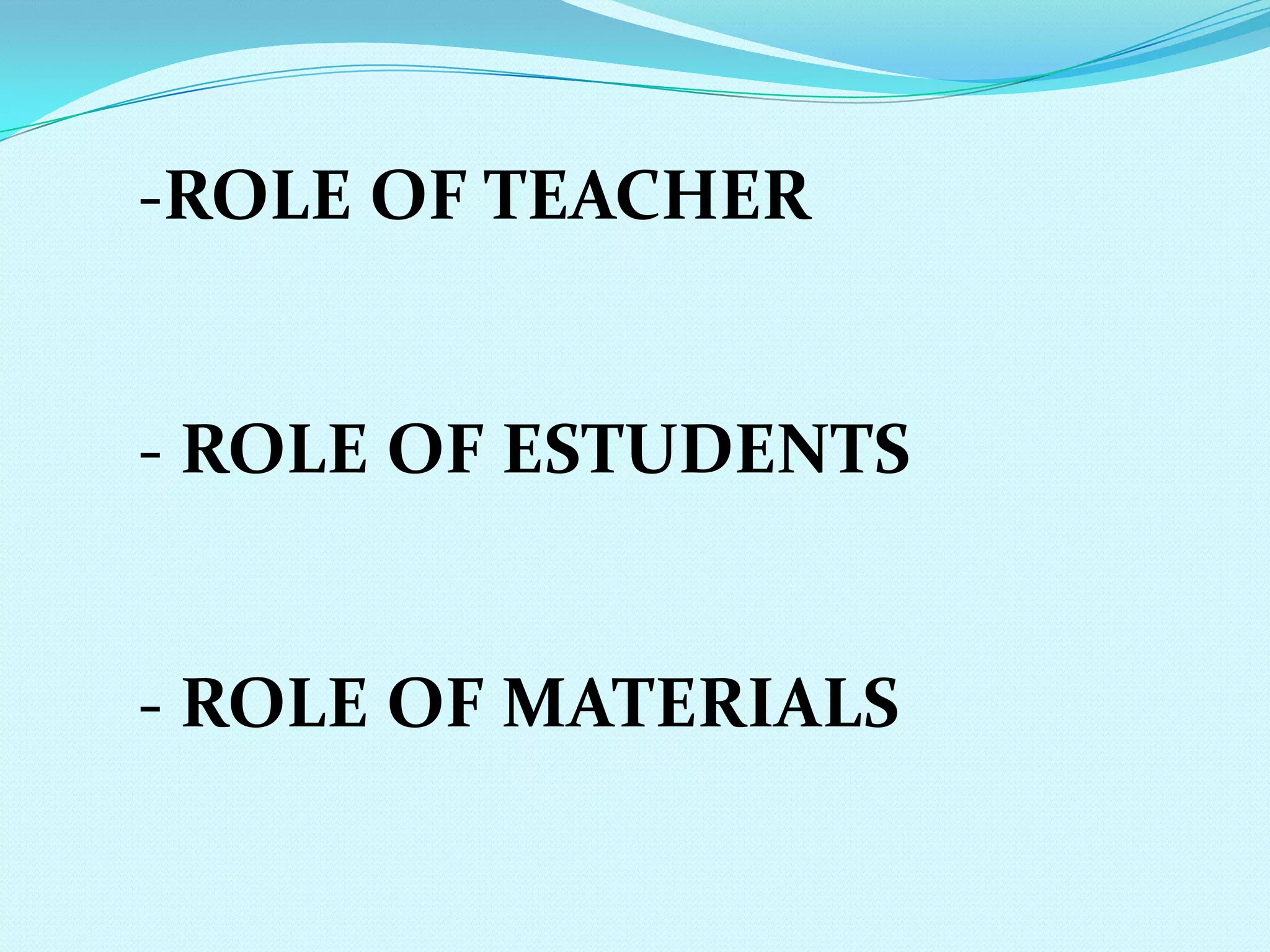 ROLE OF TEACHER