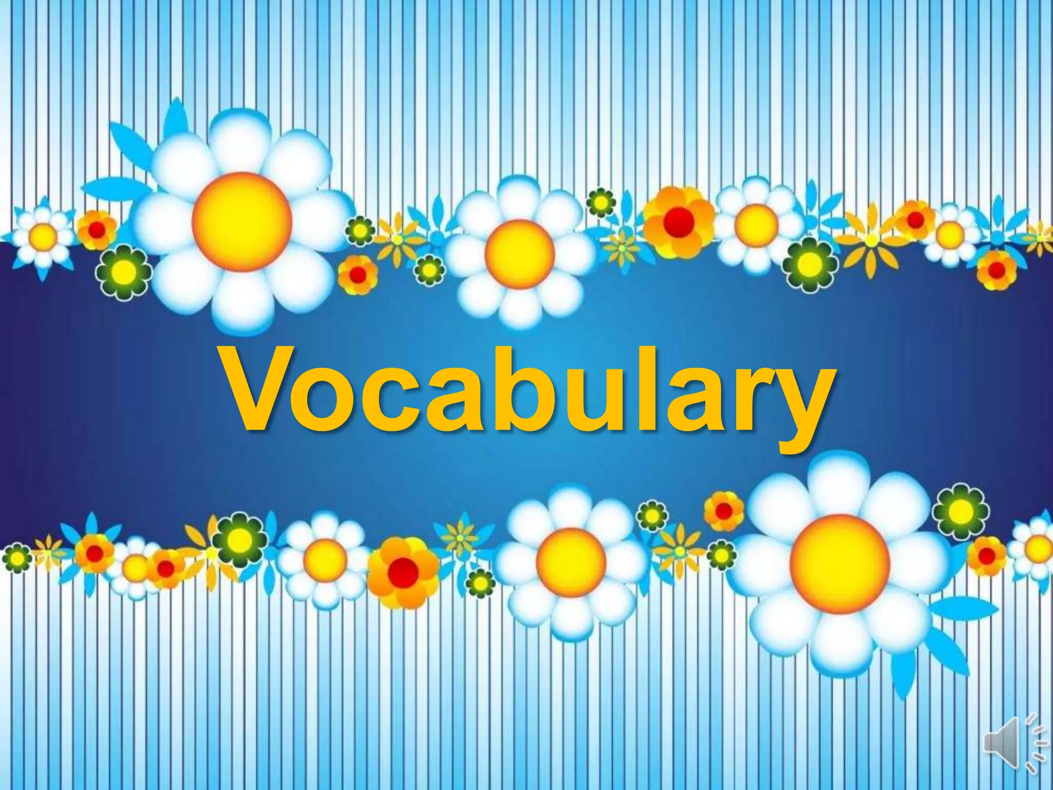 Vocabulary
 