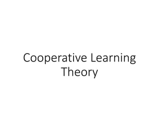 Cooperative Learning
Theory
 