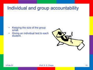 Individual and group accountability
• Keeping the size of the group
small.
• Giving an individual test to each
student.
3-...