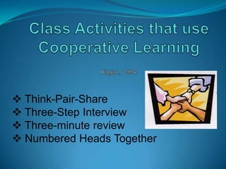 Types Of Cooperative LearningJohnson & Johnson , 1999 Informal Groups: Students work together to achieve a joint learning goal , last from a few minutes to one class period.Types Of Cooperative LearningJohnson & Johnson , 1999 Base Groups: are long-term, heterogeneous groups. Provide support.Encouragement.Assistance to      progress academically.
