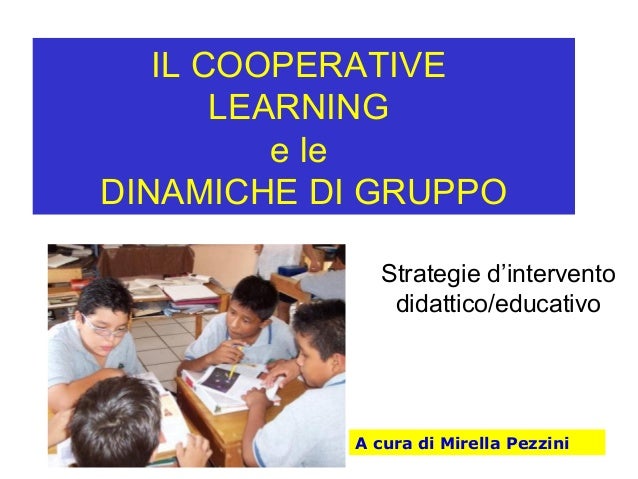 Differenza Tra Lavoro Di Gruppo E Cooperative Learning Cooperative learning e dinamiche di gruppo