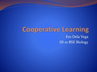Ero Dela Vega
III-21 BSE Biology
 