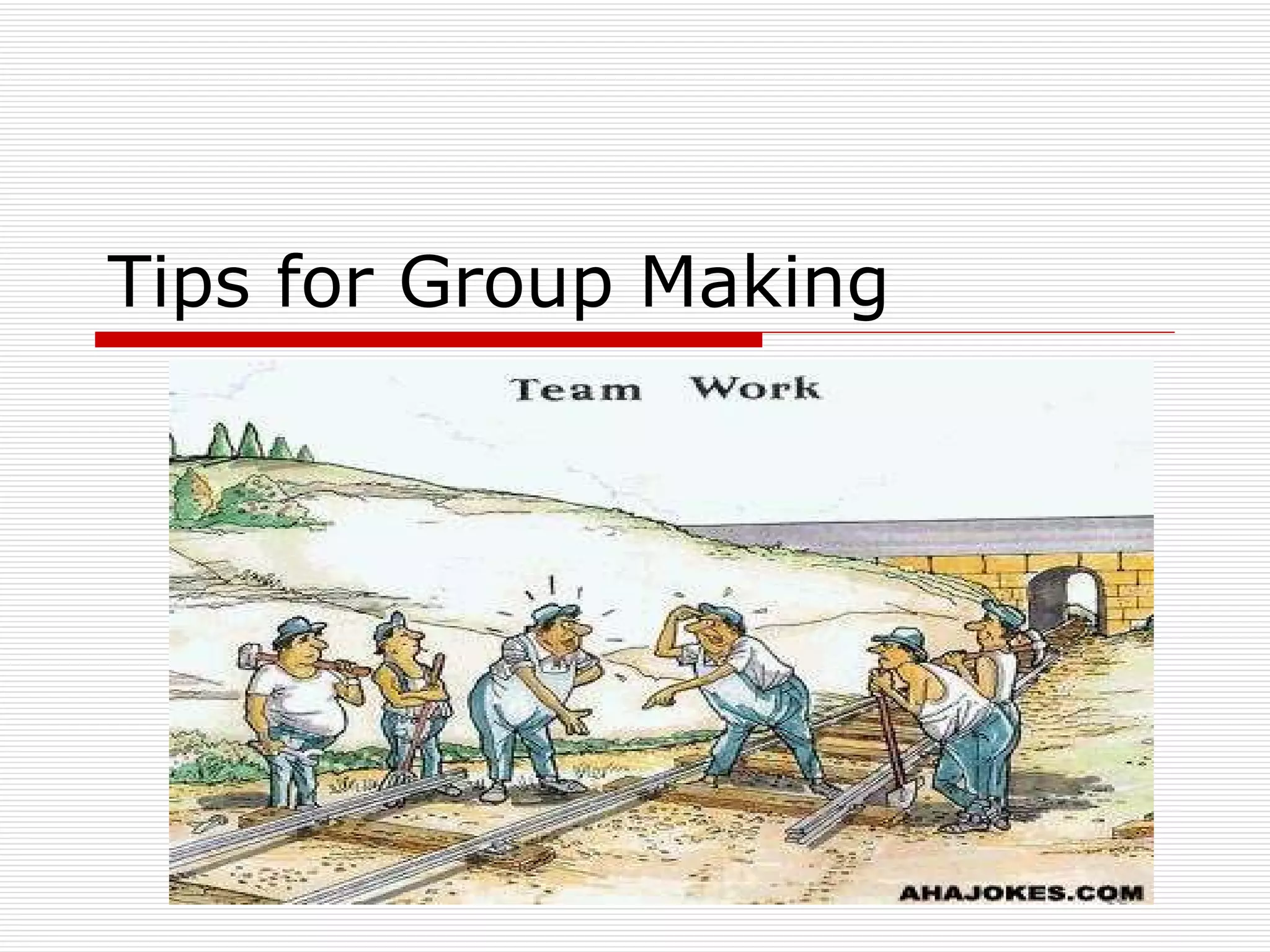 Tips for Group Making 