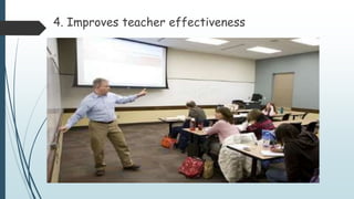 4. Improves teacher effectiveness
 