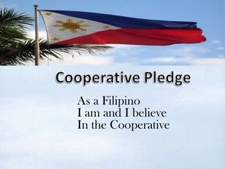 As a Filipino
I am and I believe
In the Cooperative
 