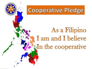 Cooperative Pledge As a Filipino I am and I believe In the cooperative 