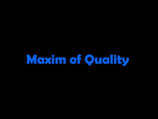 Maxim of Quality 