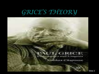 GRICE’S THEORY Slide  