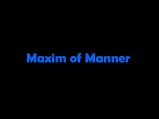 Maxim of Manner 