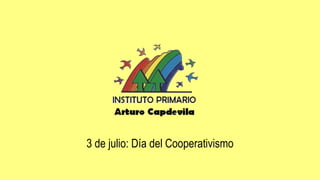 3 de julio: Día del Cooperativismo
 