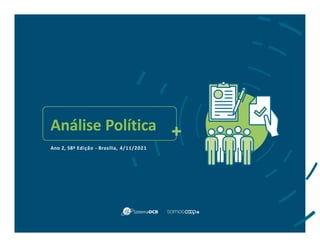 Análise Política
Ano 2, 58ª Edição - Brasília, 4/11/2021
 