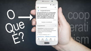 Cooperativismo é a associação
de pessoas ou grupos com os
mesmos interesses, a fim de
obter vantagens comuns em
suas atividades econômicas.
 
