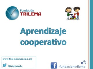 www.trilemaeducacion.org	
  
	
  

	
  	
  	
  	
  	
  	
  	
  	
  	
  
	
  	
  	
  	
  	
  	
  	
  	
  	
  @trilemaedu	
  

 