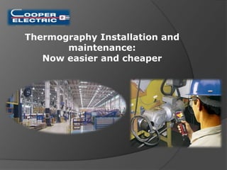 Thermography Installation and maintenance: Now easier and cheaper 