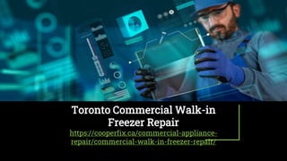Toronto Commercial Walk-in
Freezer Repair
https://cooperfix.ca/commercial-appliance-
repair/commercial-walk-in-freezer-repair/
 