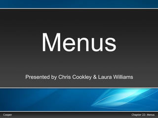 Menus Presented by Chris Cookley & Laura Williams 