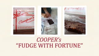 COOPER’s
“FUDGE WITH FORTUNE”
 