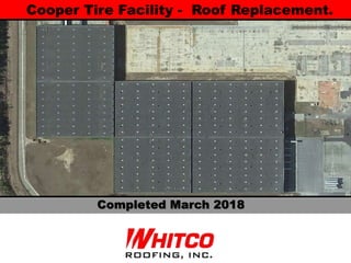Cooper Tire Facility - Roof Replacement.
Completed March 2018
 