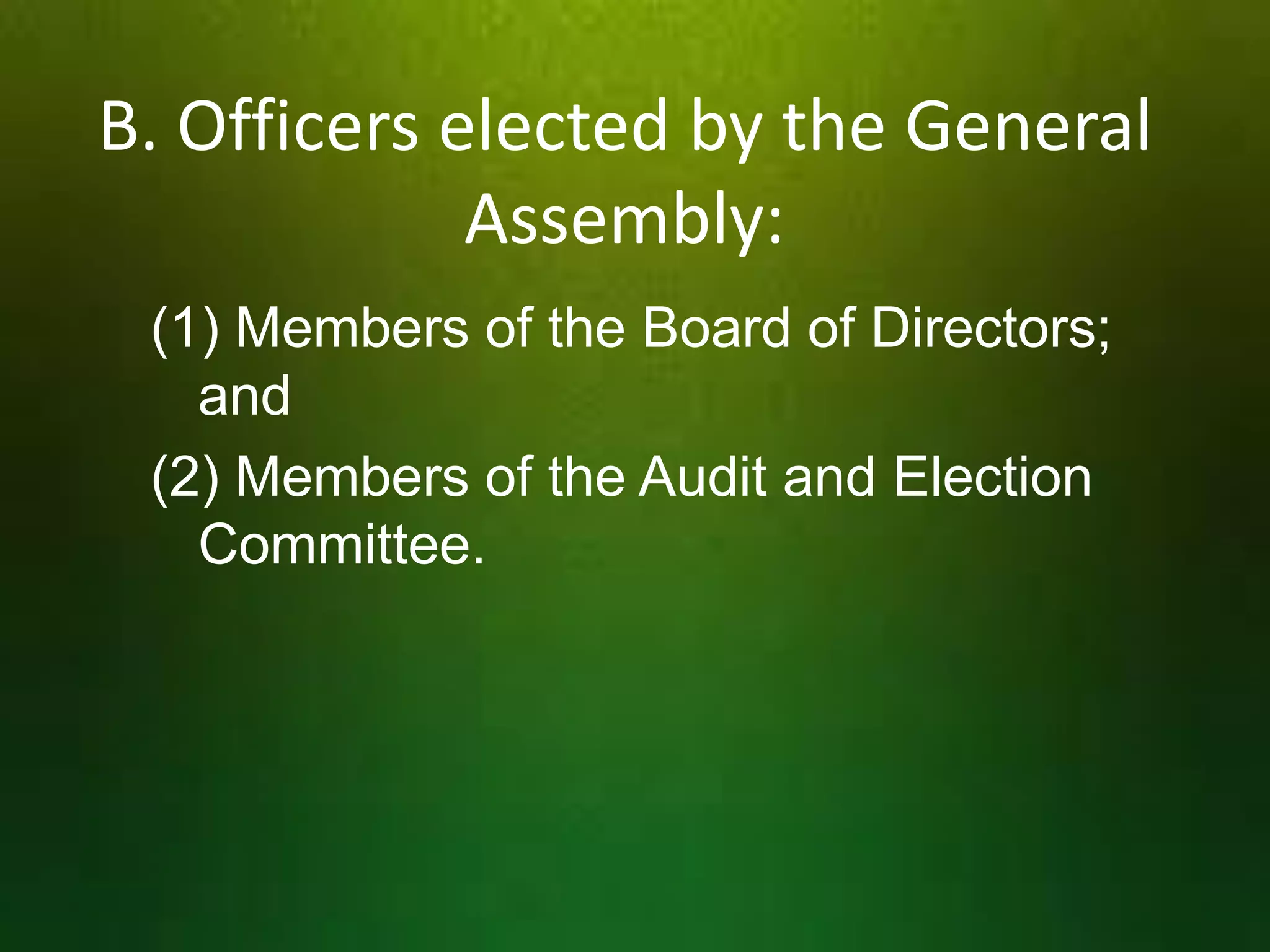 B. Officers elected by the General
Assembly:
(1) Members of the Board of Directors;
and
(2) Members of the Audit and Election
Committee.

 