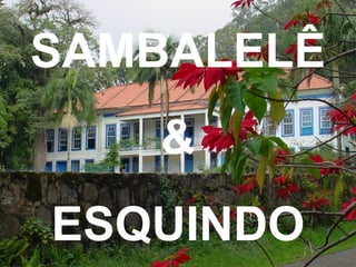 SAMBALELÊ & ESQUINDO 