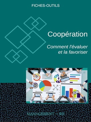 La Coopération en entreprise : Comment l'évaluer et la favoriser