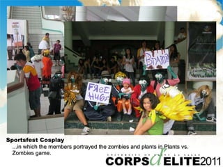 Sportsfest Cosplay ...in which the members portrayed the zombies and plants in Plants vs.  Zombies game. 