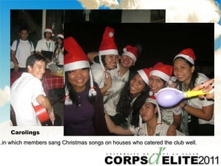 Carolings ...in which members sang Christmas songs on houses who catered the club well. 
