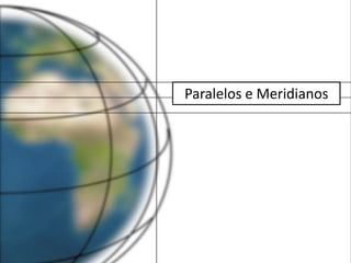 Paralelos e Meridianos