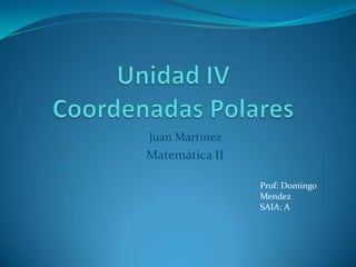 Juan Martínez
Matemática II

                Prof: Domingo
                Mendez
                SAIA: A
 
