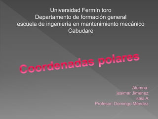 Universidad Fermín toro
Departamento de formación general
escuela de ingeniería en mantenimiento mecánico
Cabudare
 