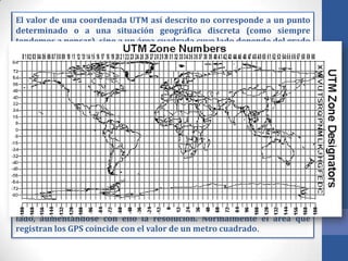 SISTEMA DE COORDENADAS
• Las coordenadas se usan para identificar ubicaciones sobre la
  superficie de la tierra.
• Están ...