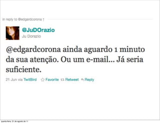 quarta-feira, 31 de agosto de 11
 